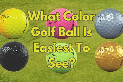 What Color Golf Ball Is Easiest To See Unique Golf Gears