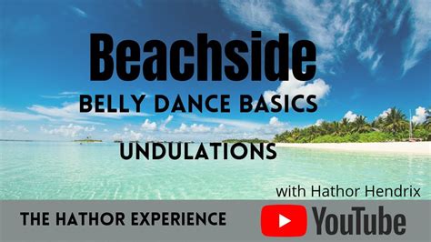 Beachside Belly Dance Basics Undulations Body Rolls YouTube