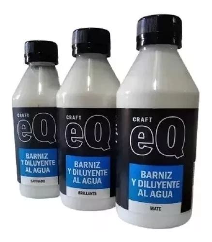 Barniz Y Diluyente Al Agua Eq Art Craft 250cc X6 Unidades MercadoLibre