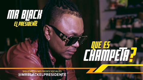 Que Es La Champeta Mr Black El Presidente Youtube