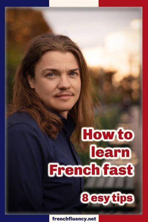 How To Learn French Fast 8 Easy Tips French Fluency Learn French