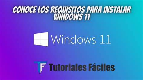 Requisitos de Windows 11 para su instalación YouTube