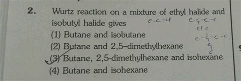 Cic Wurtz Reaction On A Mixture Of Ethyl Halide And Isobutyl Halide