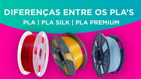 Qual a Diferença Entre o PLA o PLA Premium e o PLA Silk da Filamentos