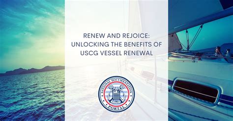 Uscg Vessel Renewal Unleashing The Benefits Renew And Rejoice