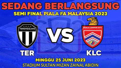 Terengganu Fc Vs Kuala Lumpur City Fc Semi Final Piala Fa Malaysia