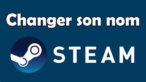 Comment Changer Son Nom Steam YouTube