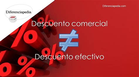 Diferencia Entre Descuento Comercial Y Descuento Efectivo