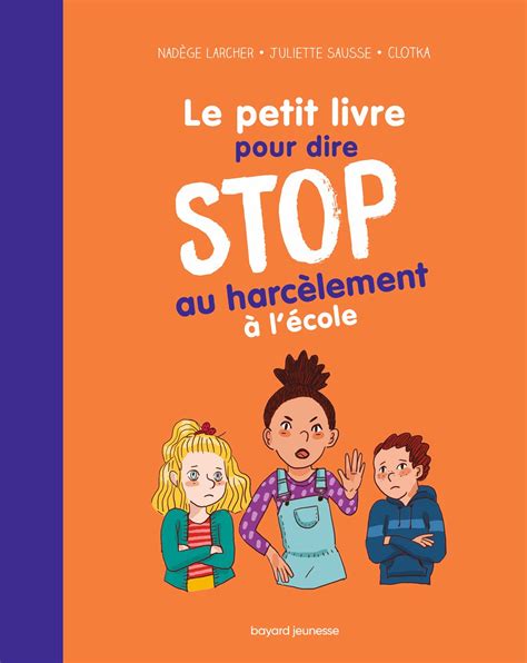 Le Petit Livre Pour Dire Stop Au Harc Lement L Cole Bayard Editions