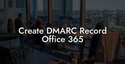 Create Dmarc Record Office Voice Phishing