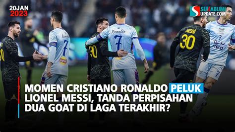 Momen Cristiano Ronaldo Peluk Lionel Messi Tanda Perpisahan Dua GOAT