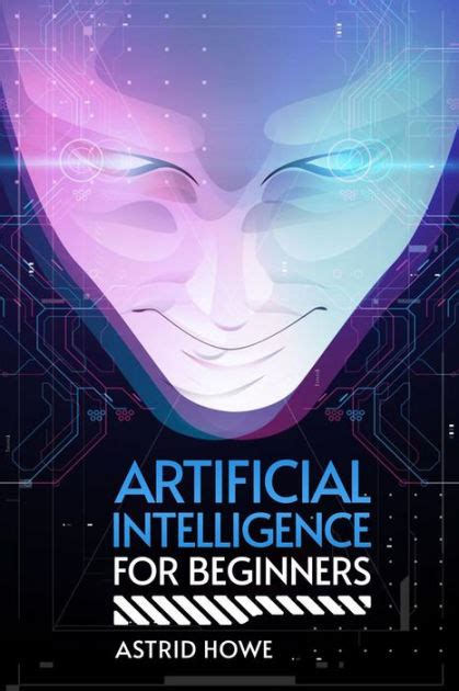 ARTIFICIAL INTELLIGENCE FOR BEGINNERS An Introduction To Machine