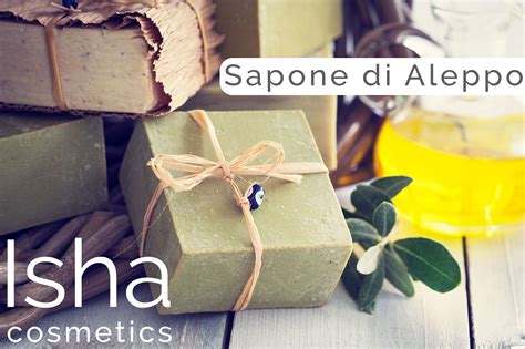 Blog ISHA COSMETICS SAPONE DI ALEPPO LA NATURALEZZA DEGLI ANTICHI