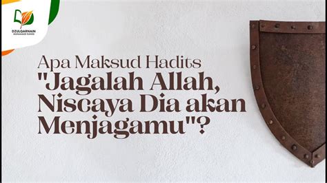 Apa Maksud Hadits Jagalah Allah Niscaya Dia Akan Menjagamu Youtube