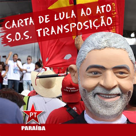 Leia a carta de Lula em defesa da Transposição do rio São Francisco