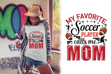 My Favorite Soccer Player Calls Me Mom Graphic By Mdhakim54196