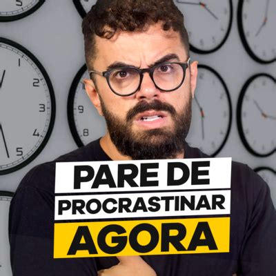 Dicas Para Parar De Procrastinar Podcast Do Pistolada By Manual