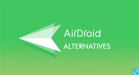 Best Airdroid Alternatives And Similar Softwares For Your Smartphone