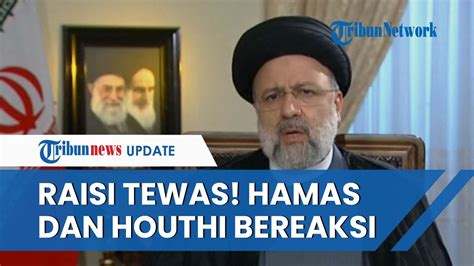 Reaksi Hamas Houthi Atas Tewasnya Presiden Ebrahim Raisi Singgung