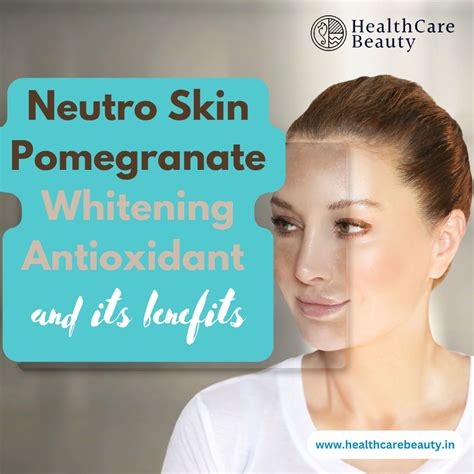 Neutro Skin Pomegranate Whitening Antioxidant And Its Benefits