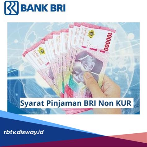 Ini Syarat Pinjaman BRI Non KUR 2024 Bisa Dapatkan Dana Rp 70 Juta