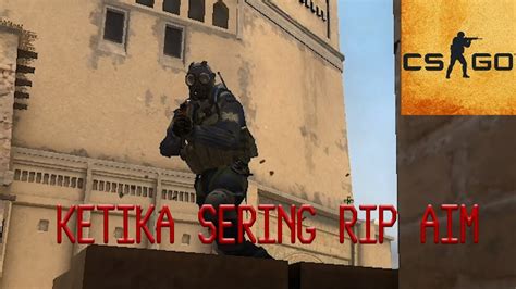 RIP AIM V Counter Strike Global Offensive Indonesia Part 2 YouTube