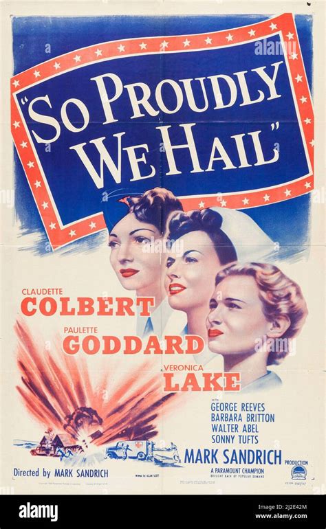 CLAUDETTE COLBERT, PAULETTE GODDARD and VERONICA LAKE in SO PROUDLY WE ...