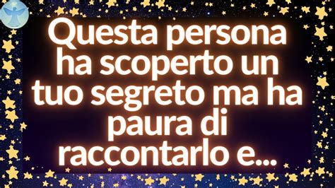 Messaggio Degli Angeli Questa Persona Ha Scoperto Un Tuo Segreto Ma