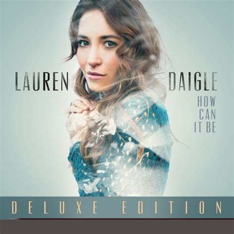 Lauren Daigle To Release Deluxe Edition Of Debut Album Ccm Magazine