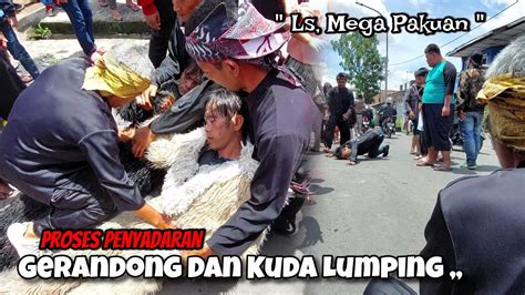 Proses Penyadaran Kuda Lumping Dan Gerandong Ls MEGA PAKUAN