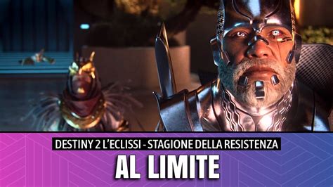 AL LIMITE 05 Campagna Destiny 2 L Eclissi Stagione Della