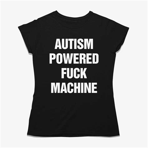 Autism Powered Fuck Machine Shirt Shibtee Clothing