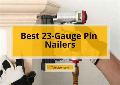 Best 23-Gauge Pin Nailers Reviews 2024 – Buyer’s Guide – ToolDizer