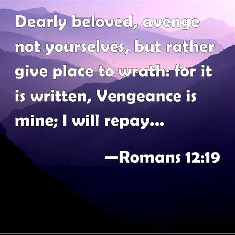 Romans 12 19 Dearly Beloved Avenge Not Yourselves But Rather Give