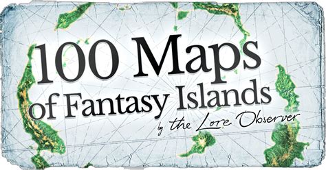 100 Maps Of Fantasy Islands Is Now Available — The Lore Observer