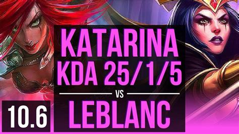 KATARINA Vs LEBLANC MID KDA 25 1 5 Rank 6 Katarina Legendary