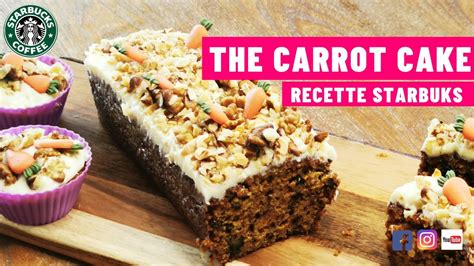 Recette Starbucks The Carrot Cake La V Ritable Recette Ultra Simple