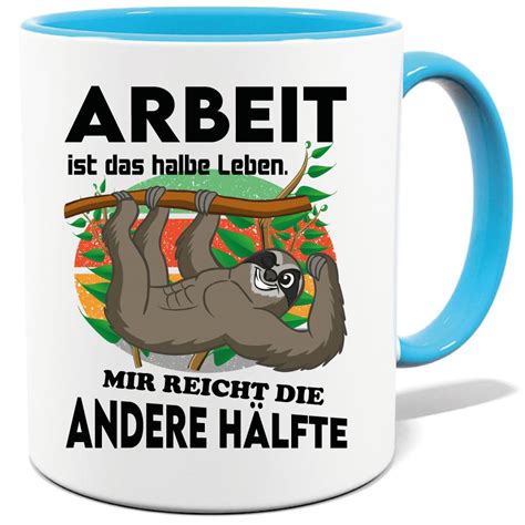 Tasse Mit Faultier Spruch Arbeit Ist Das Halbe Leben