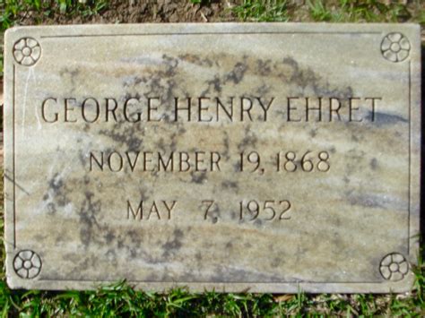 George Henry Ehret 1868 1952 Find a Grave äreminne