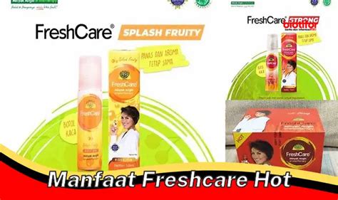 Temukan Manfaat Freshcare Hot Yang Jarang Diketahui Biotifor