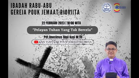 IBADAH RABU ABU GEREJA POUK JEMAAT RIO RIITA 22 FEBRUARI 2023 YouTube