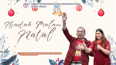 Ibadah Malam Natal Gkii Pusat Medan Desember Youtube