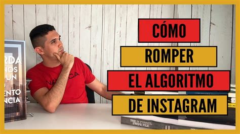 Cómo Romper El Algoritmo De Instagram En El 2019 Youtube