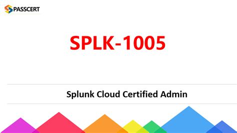 How To Pass The Splk 1005 Splunk Cloud Certified Admin Exam