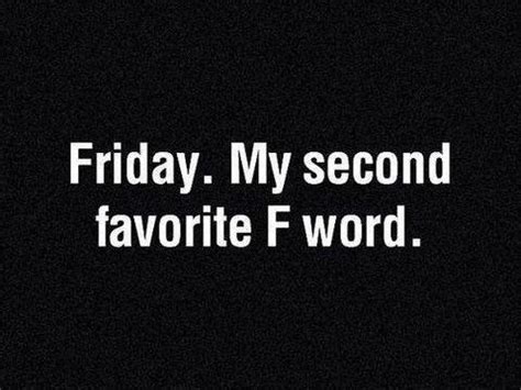 Friday My Second Favorite F Word Pictures Photos And Images For