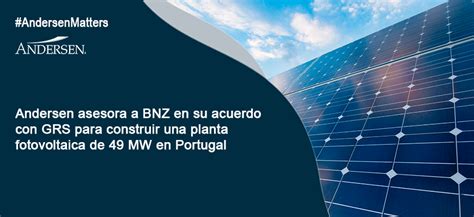 Andersen Asesora A Bnz En Su Acuerdo Con Grs Para Construir Una Planta