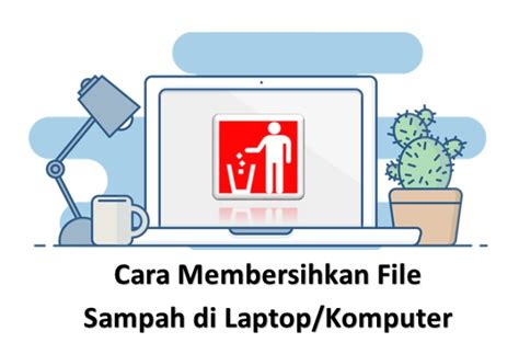 Cara Mudah Membersihkan File Sampah Di Laptop PC Agar Tidak Lemot 100