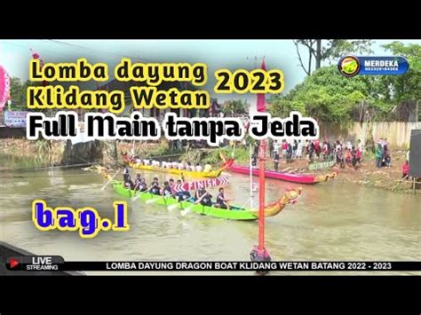 Lomba Dayung Dragon Boat Klidang Wetan Full Main Tanpa Jeda Bag