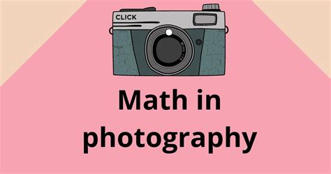 Know How is Math Used in Photography - Unicus Olympiads