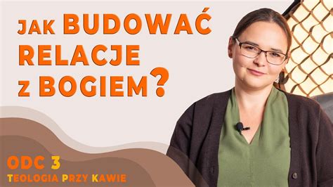 JAK BUDOWAĆ RELACJE Z BOGIEM Teologia przy kawie ODC3 YouTube